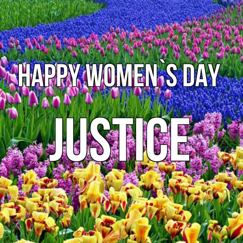 Greetings card с именем, Justice happy women`s day цветы Greetings with text for free download 